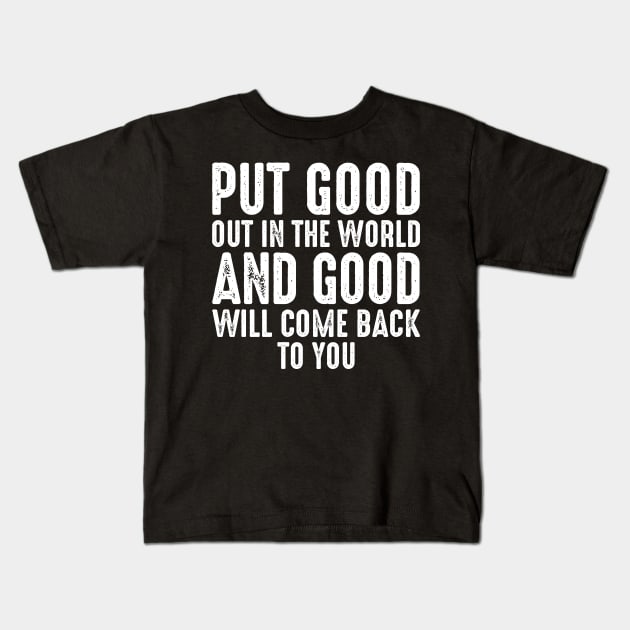 Put Good Out In The World Kids T-Shirt by oskibunde